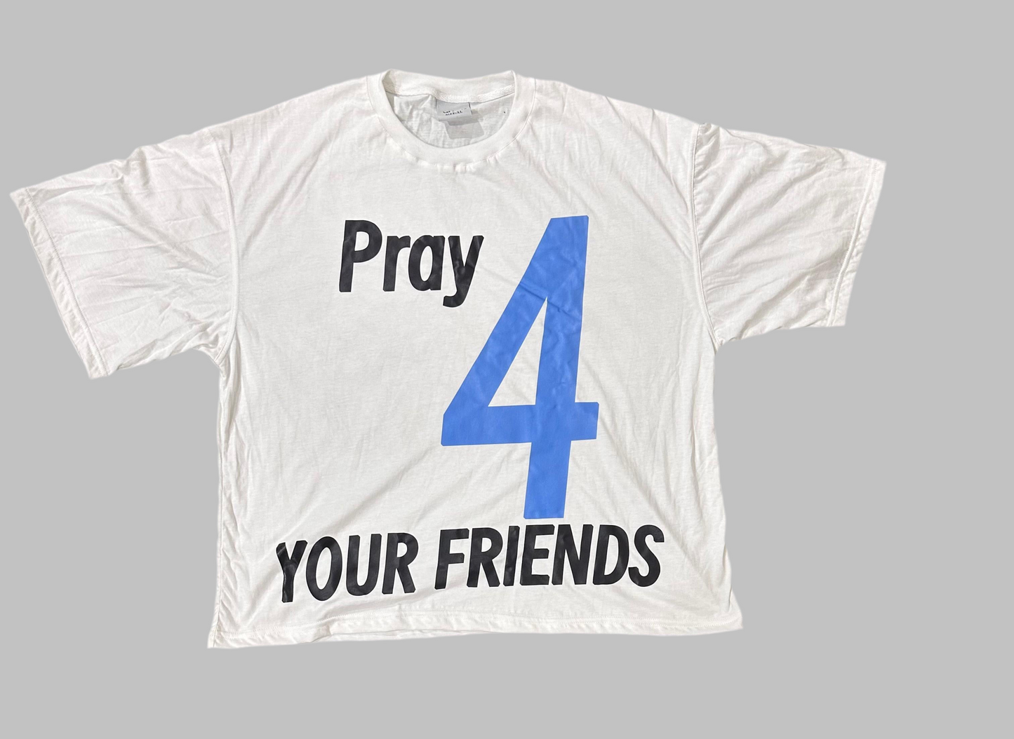 PRAY4YOURFRIENDS T-SHIRT