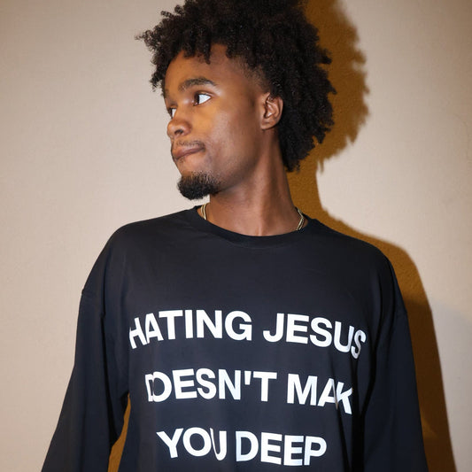 Hating Jesus Doesn’t Make You Deep (Black Long-sleeve T-shirt)